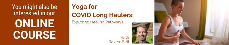 Baxter Bell MD, IAYT, yoga teacher, YogaUOnline presenter, Yoga for Covid Long Haulers